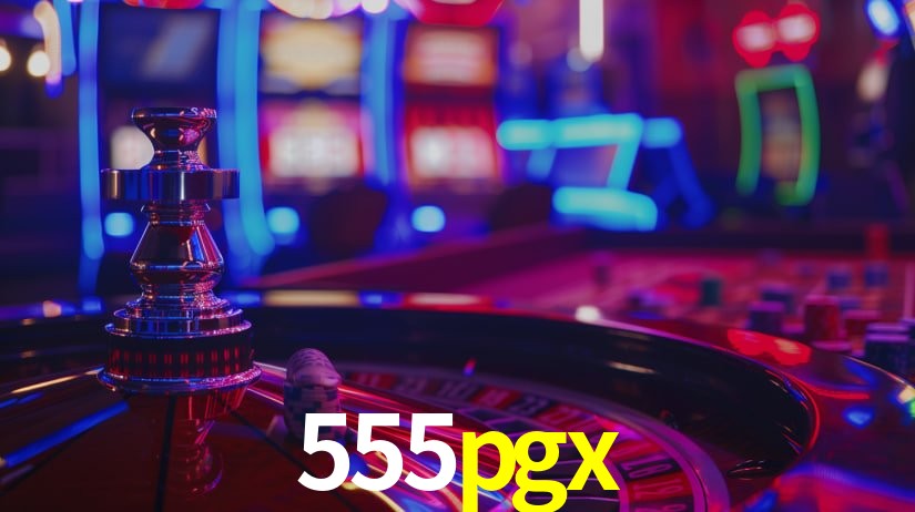 555pgx: Jogos de Caça-Níqueis-Altas Recompensas, Roleta-Velocidade, Blackjack-Desafios Máximos